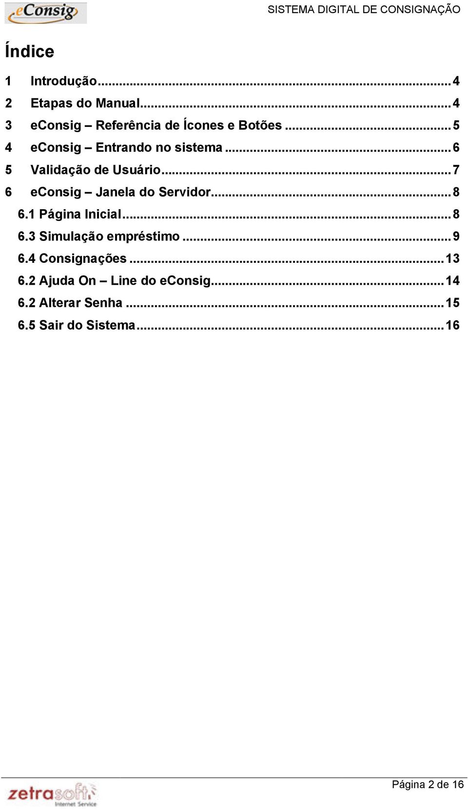 ..7 6 econsig Janela do Servidor...8 6.1 Página Inicial...8 6.3 Simulação empréstimo...9 6.