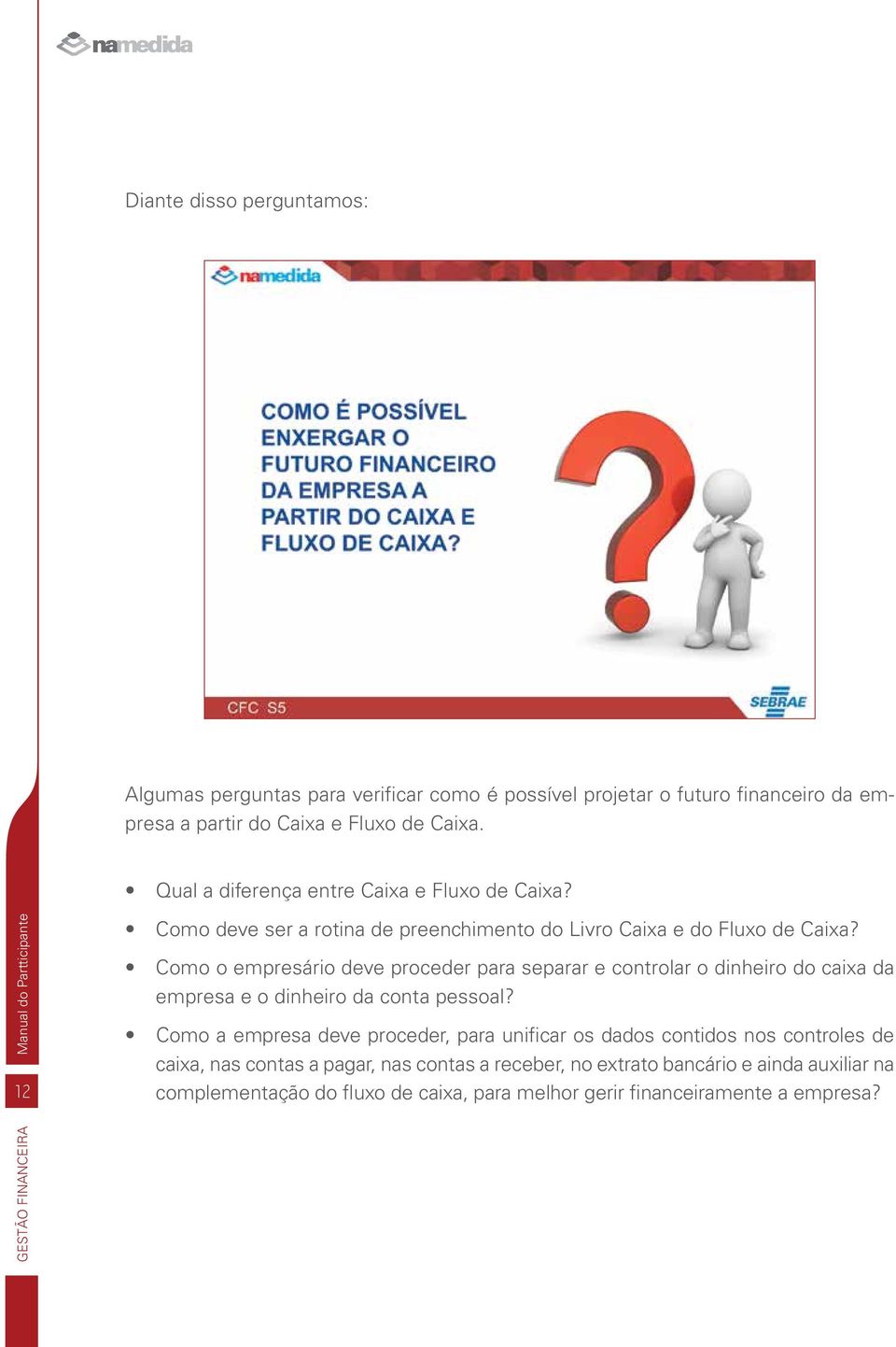 Como o empresário deve proceder para separar e controlar o dinheiro do caixa da empresa e o dinheiro da conta pessoal?