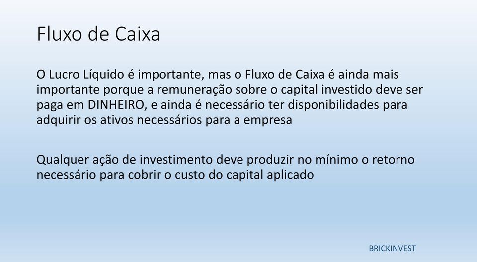 necessário ter disponibilidades para adquirir os ativos necessários para a empresa Qualquer