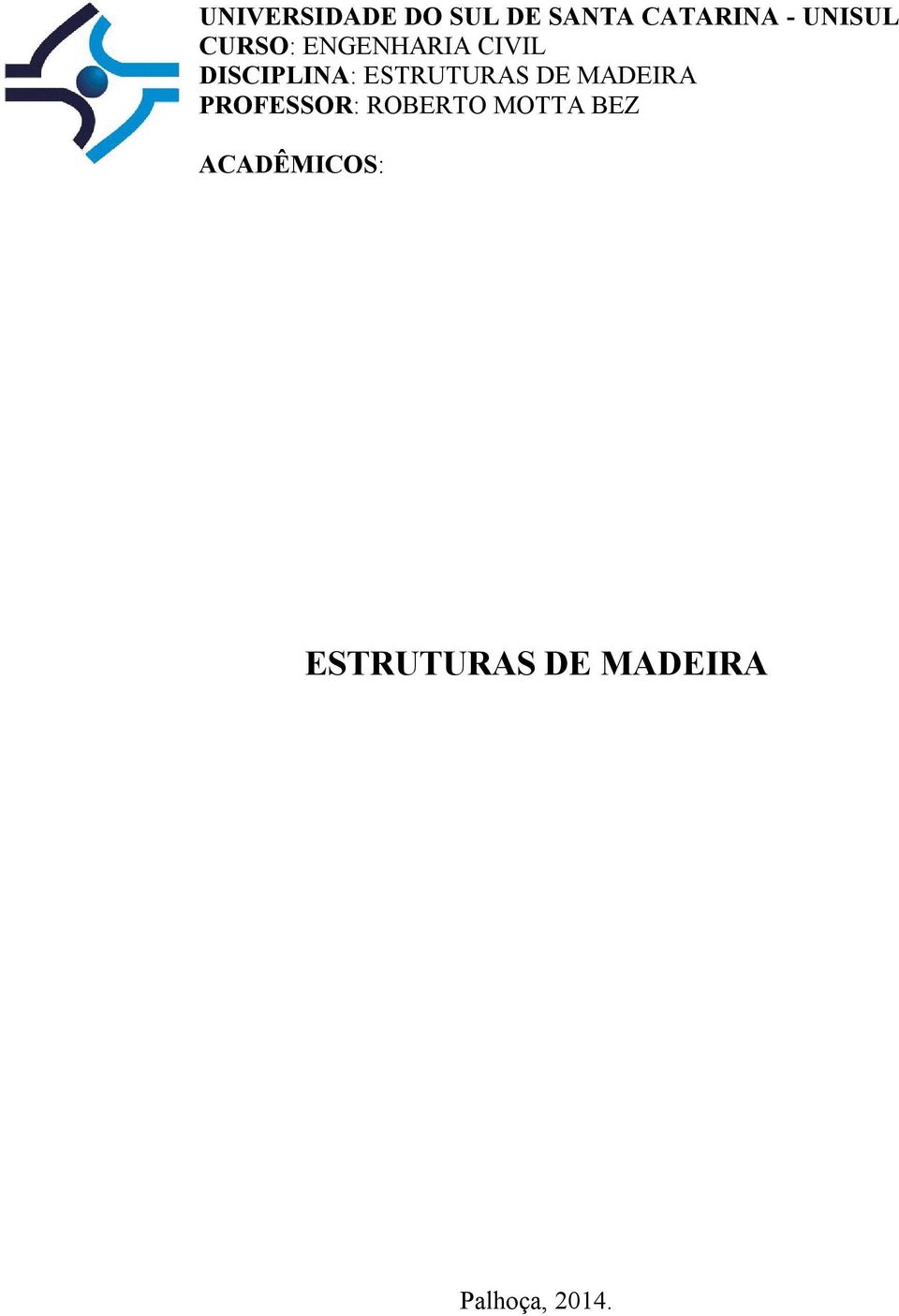 ESTRUTURAS DE MADEIRA PROFESSOR: ROBERTO