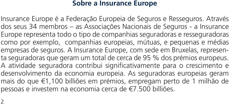 europeias, mútuas, e pequenas e médias empresas de seguros.