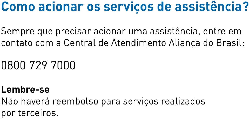 contato com a Central de Atendimento Aliança do Brasil: