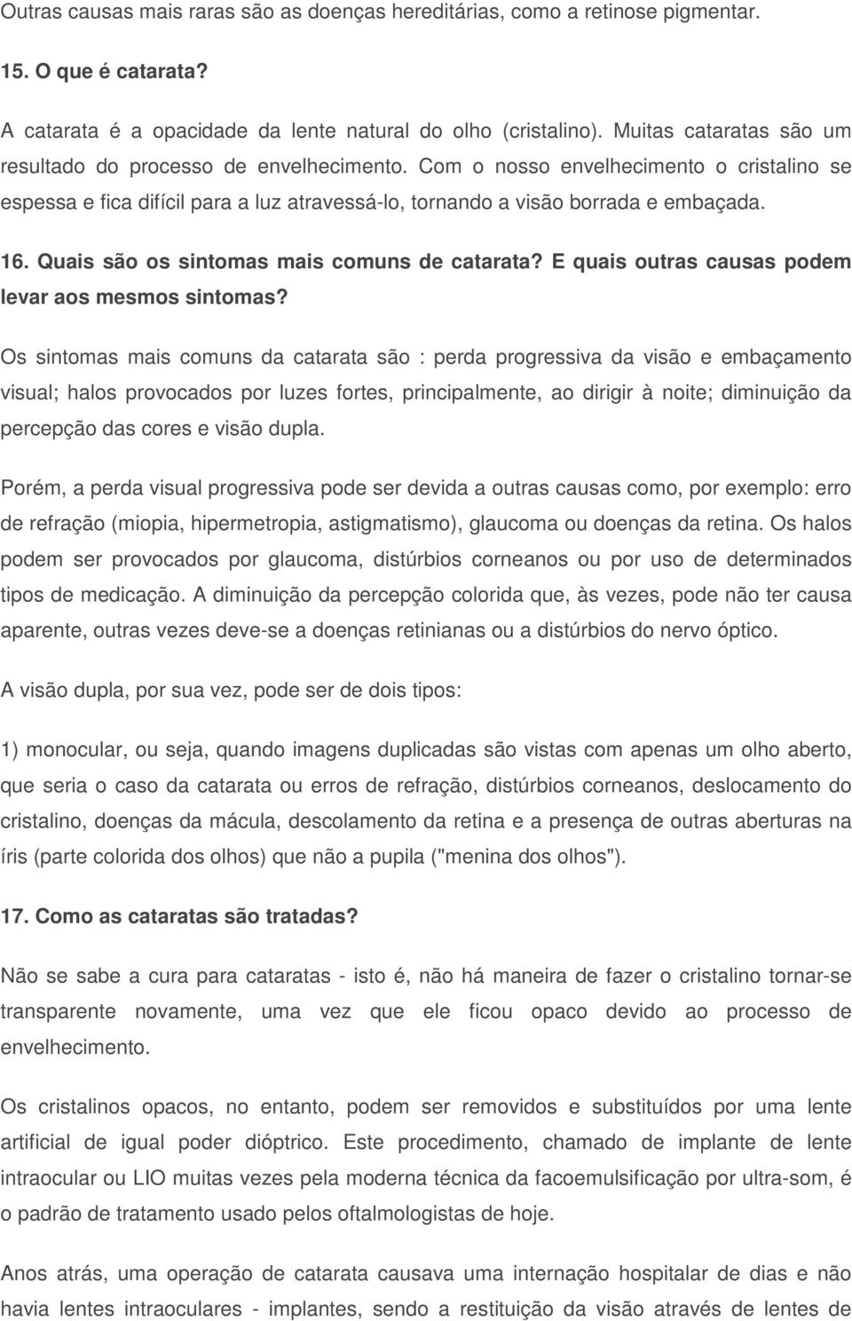 Quais são os sintomas mais comuns de catarata? E quais outras causas podem levar aos mesmos sintomas?