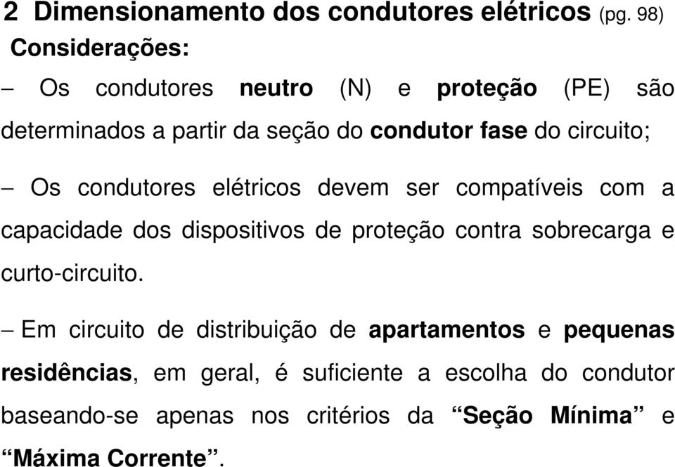 circuito; Os condutores elétricos devem ser compatíveis com a capacidade dos dispositivos de proteção contra sobrecarga