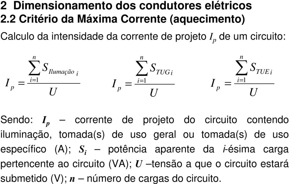 Ilumação S S i TUGi i= = 1 i= I p = 1 i= I p = 1 U U U n n TUE i Sendo: I p corrente de projeto do circuito contendo