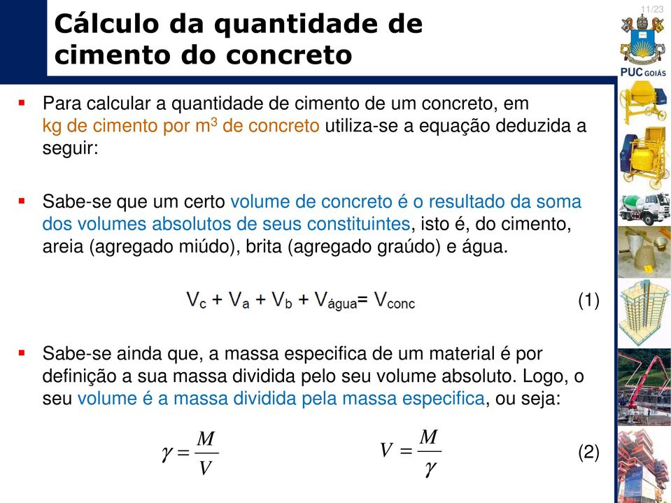 onstituintes, isto é, do imento, areia (agregado miúdo), brita (agregado graúdo) e água.