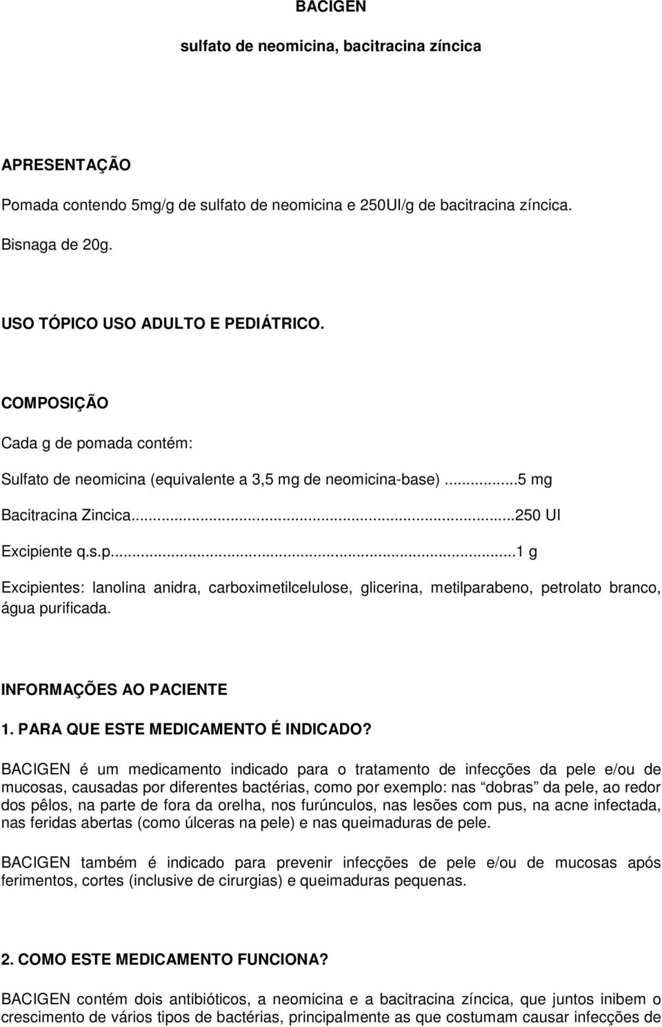 INFORMAÇÕES AO PACIENTE 1. PARA QUE ESTE MEDICAMENTO É INDICADO?