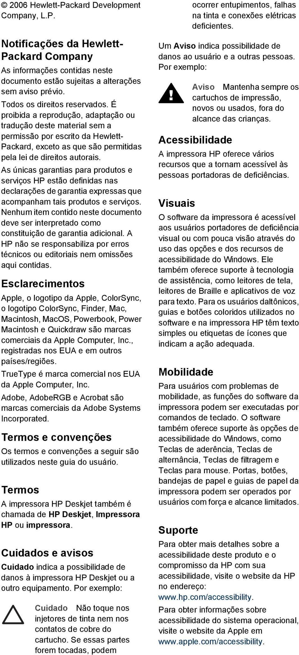 As únicas garantias para produtos e serviços HP estão definidas nas declarações de garantia expressas que acompanham tais produtos e serviços.