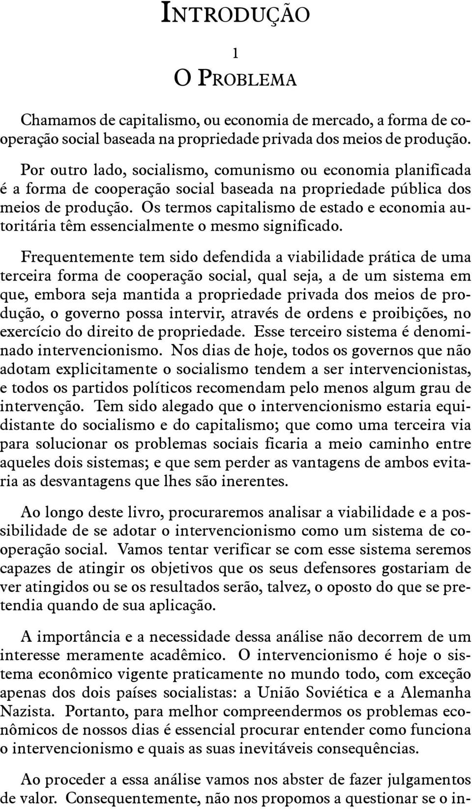 Os termos capitalismo de estado e economia autoritária têm essencialmente o mesmo significado.