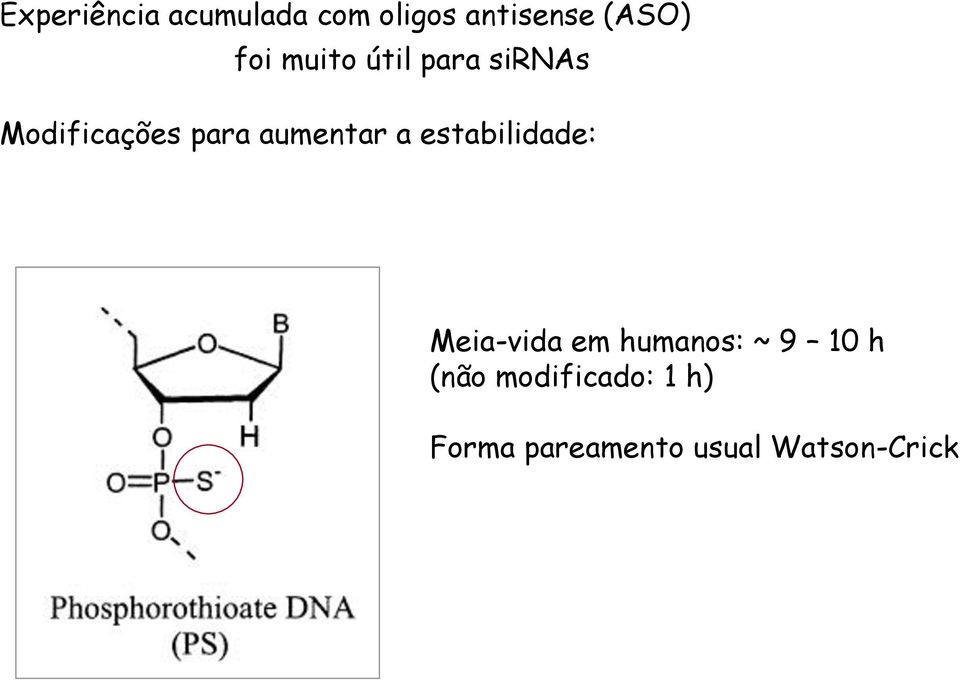 aumentar a estabilidade: Meia-vida em humanos: ~ 9