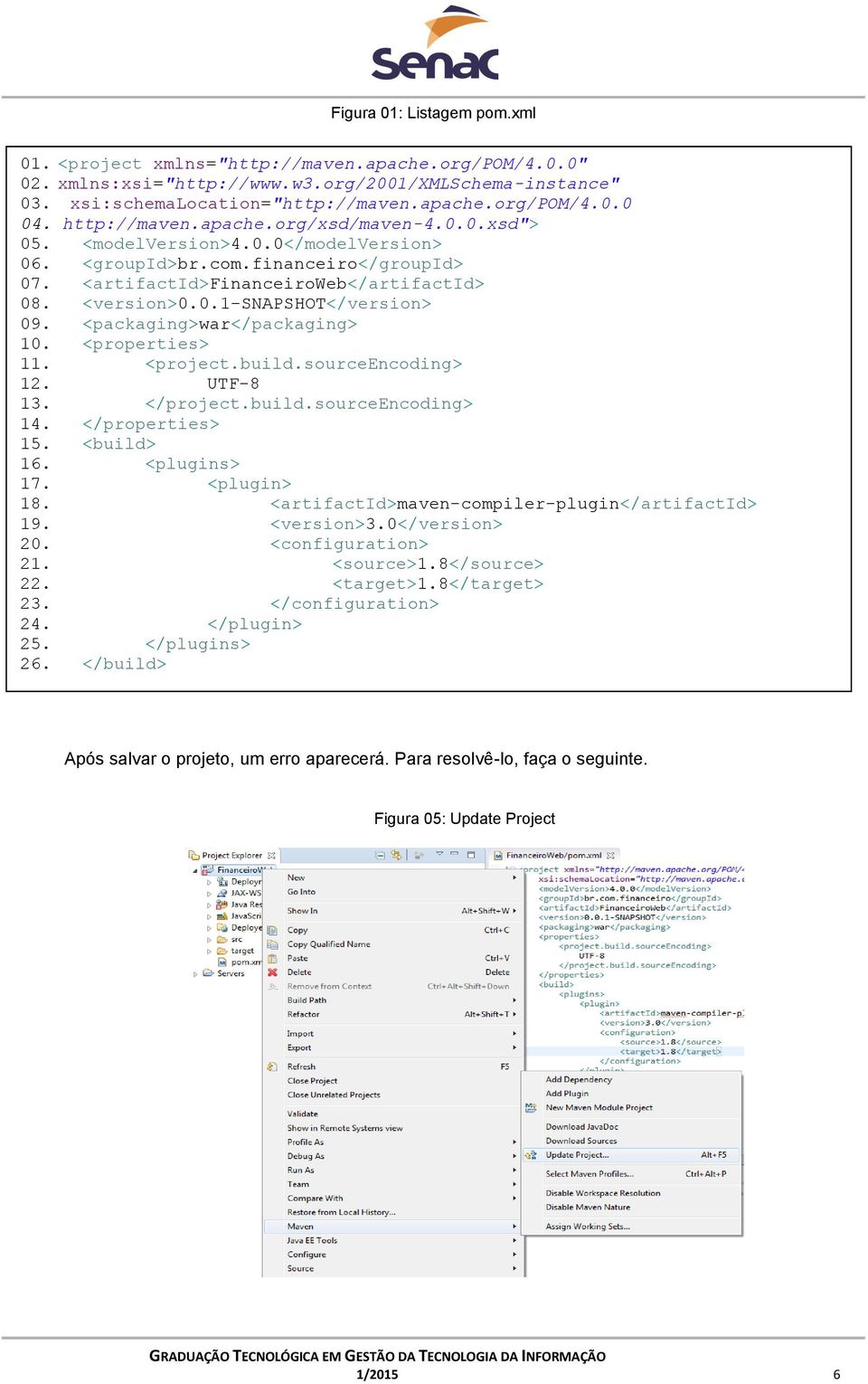 <packaging>war</packaging> 10. <properties> 11. <project.build.sourceencoding> 12. UTF-8 13. </project.build.sourceencoding> 14. </properties> 15. <build> 16. <plugins> 17. <plugin> 18.