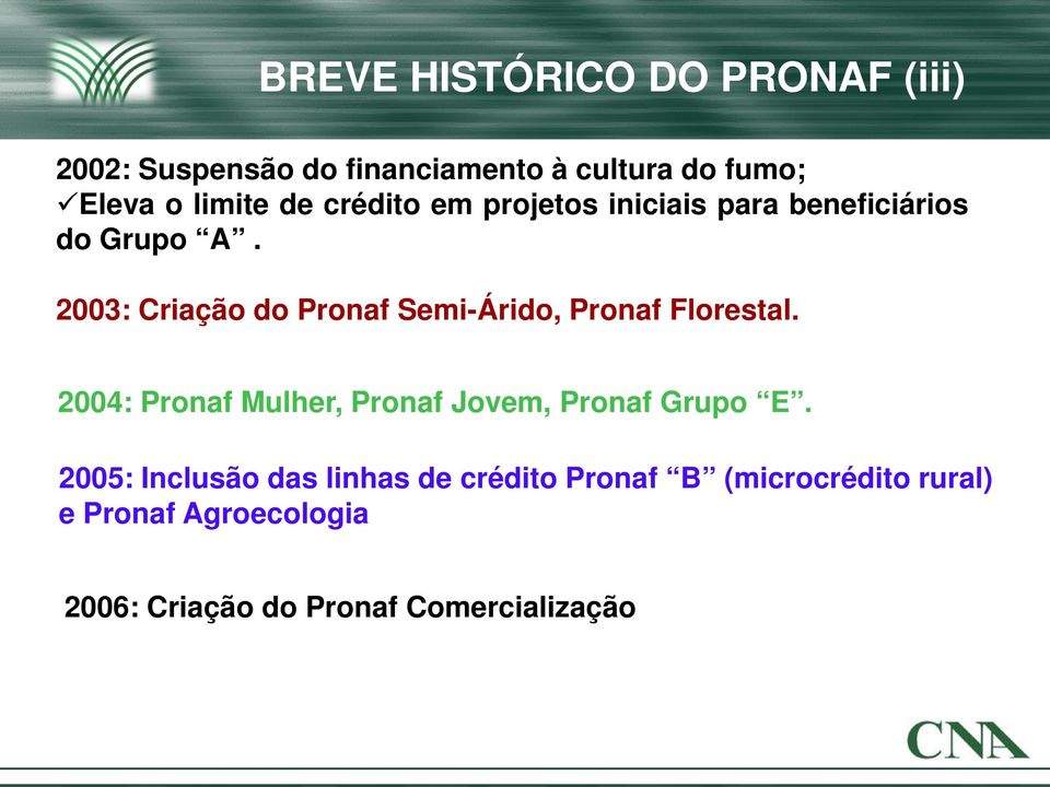 2003: Criação do Pronaf Semi-Árido, Pronaf Florestal.