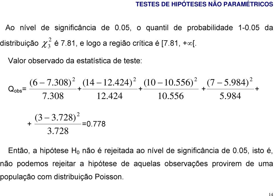 424) 12.424 2 + (10 10.556) 10.556 2 + (7 5.984) 5.984 2 + + (3 3.728) 3.728 2 =0.