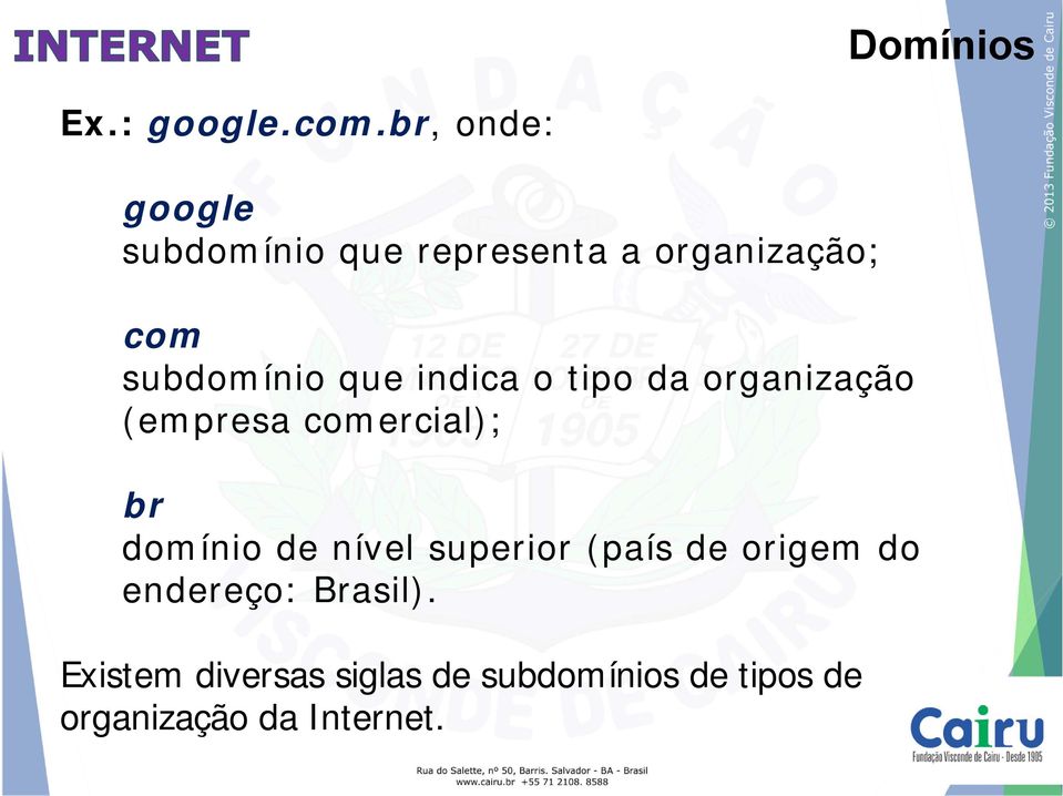 que indica o tipo da organização (empresa comercial); br domínio de nível