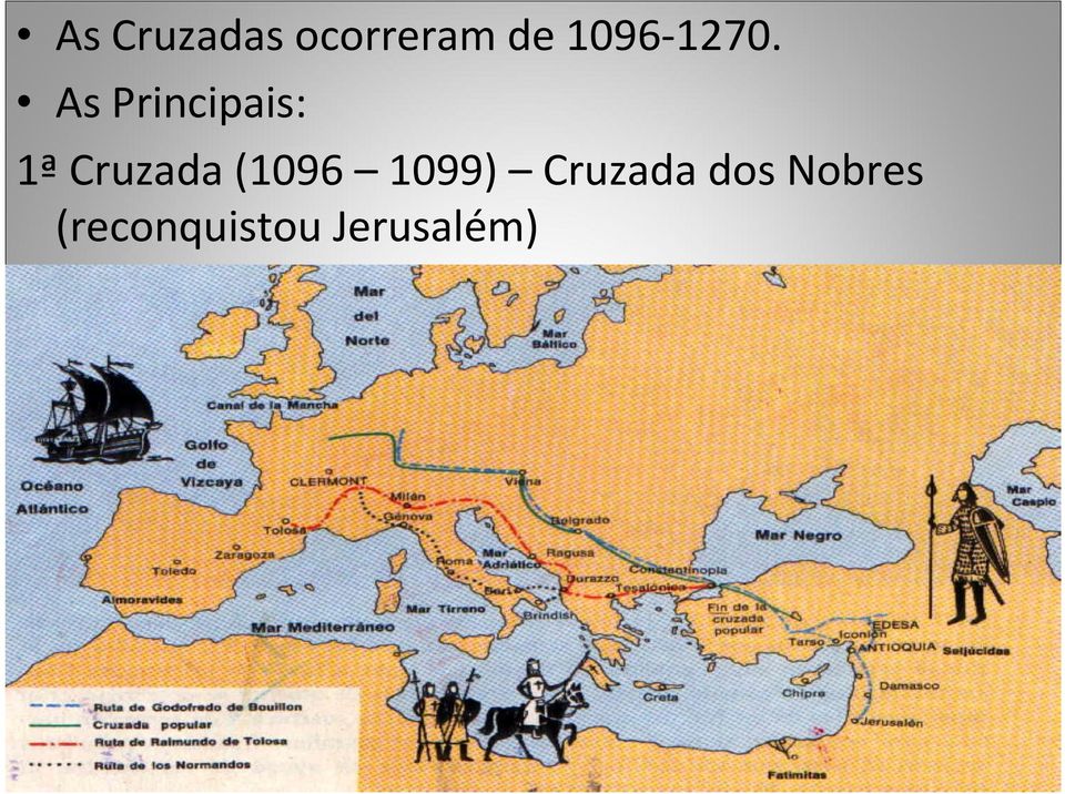 As Principais: 1ªCruzada