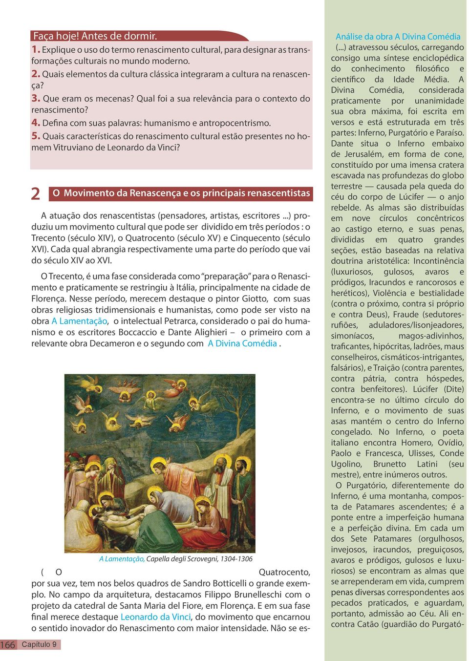 Defina com suas palavras: humanismo e antropocentrismo. 5. Quais características do renascimento cultural estão presentes no homem Vitruviano de Leonardo da Vinci?