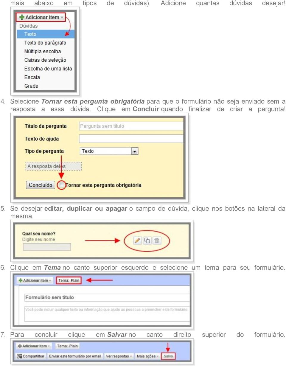 Clique em Concluir quando finalizar de criar a pergunta! 5.