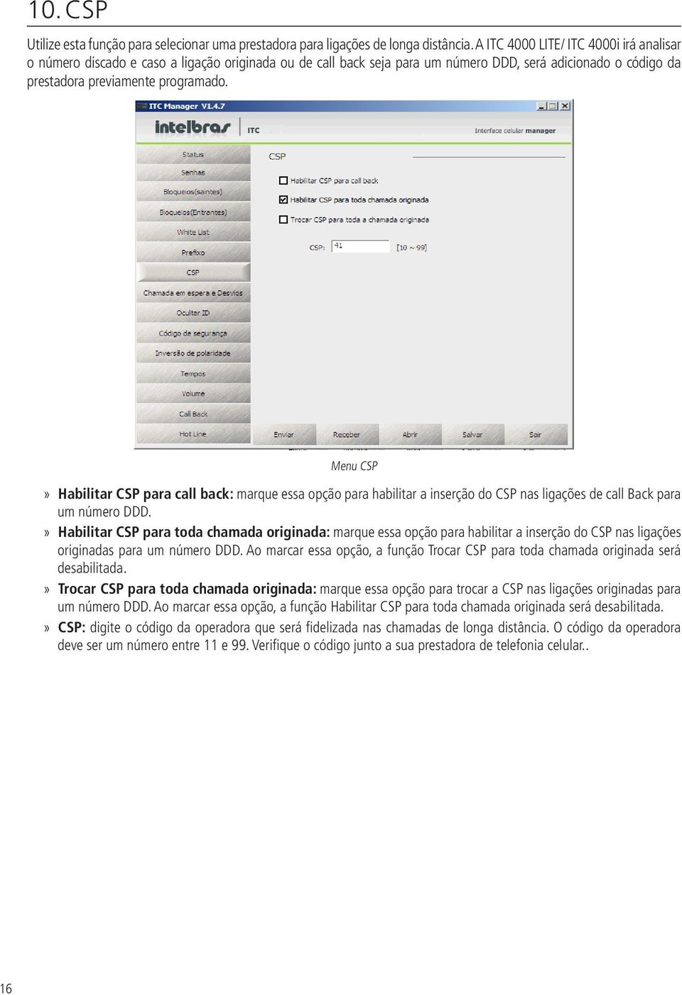 Menu CSP Habilitar CSP para call back: marque essa opção para habilitar a inserção do CSP nas ligações de call Back para um número DDD.