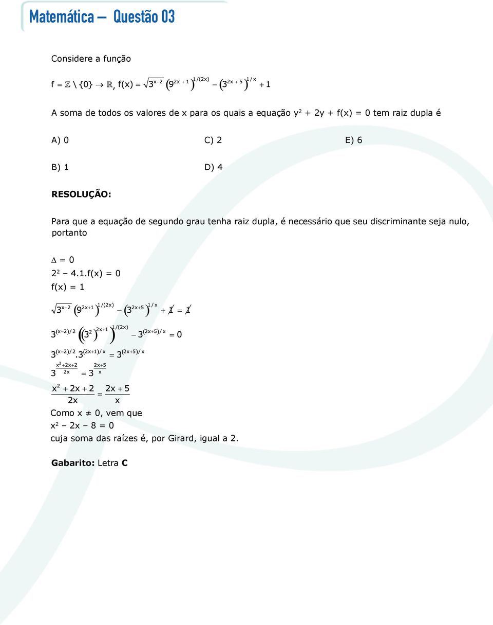 grau tenha raiz dupla, é necessário que seu discriminante seja nulo, portanto = 0 2 2 4.1.