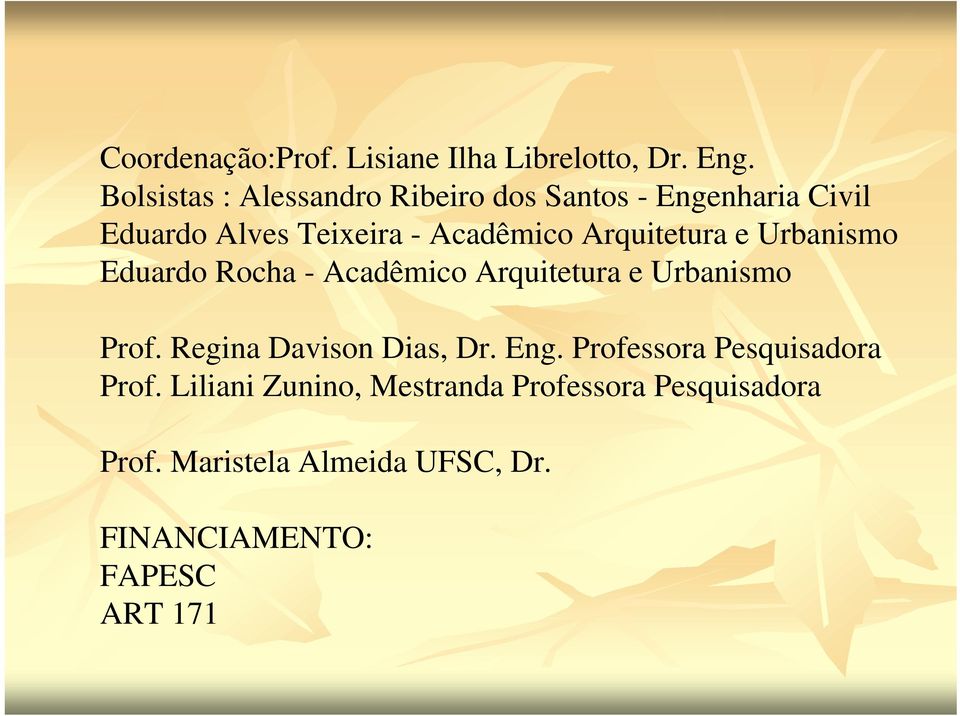 Arquitetura e Urbanismo Eduardo Rocha - Acadêmico Arquitetura e Urbanismo Prof.