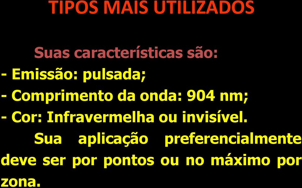 Cor: Infravermelha ou invisível.