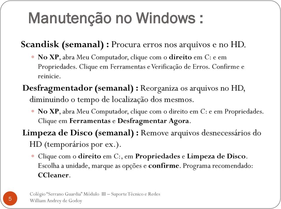 No XP, abra Meu Computador, clique com o direito em C: e em Propriedades. Clique em Ferramentas e Desfragmentar Agora.