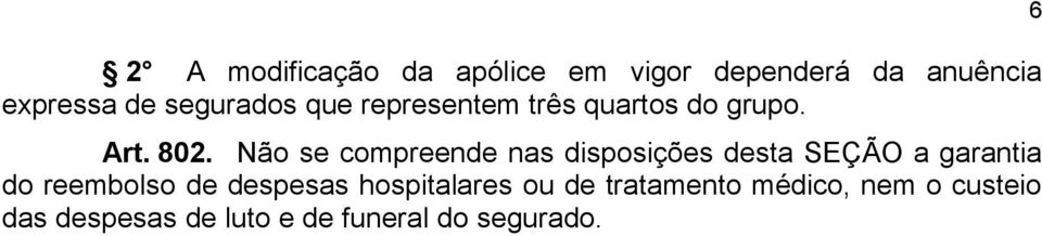 Não se compreende nas disposições desta SEÇÃO a garantia do reembolso de