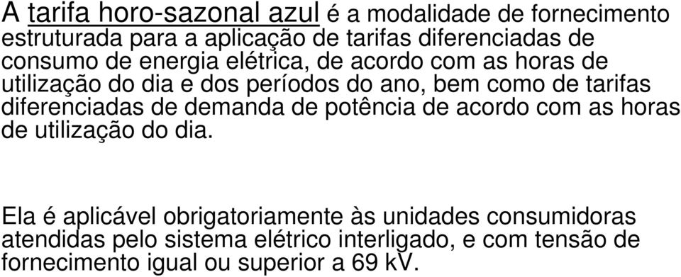 diferenciadas de demanda de potência de acordo com as horas de utilização do dia.