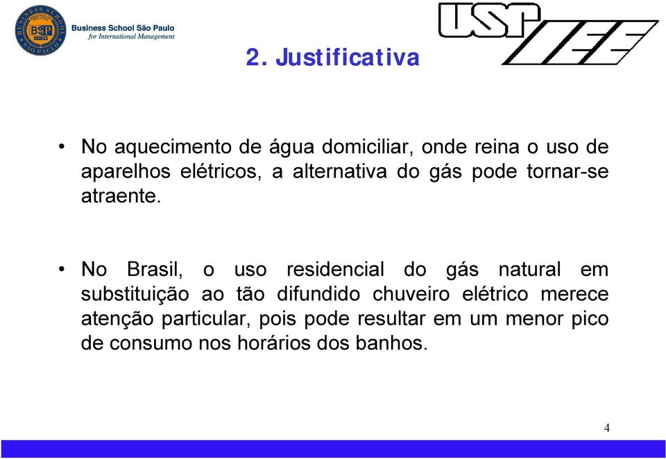 No Brasil, o uso residencial do gás natural em substituição ao tão difundido