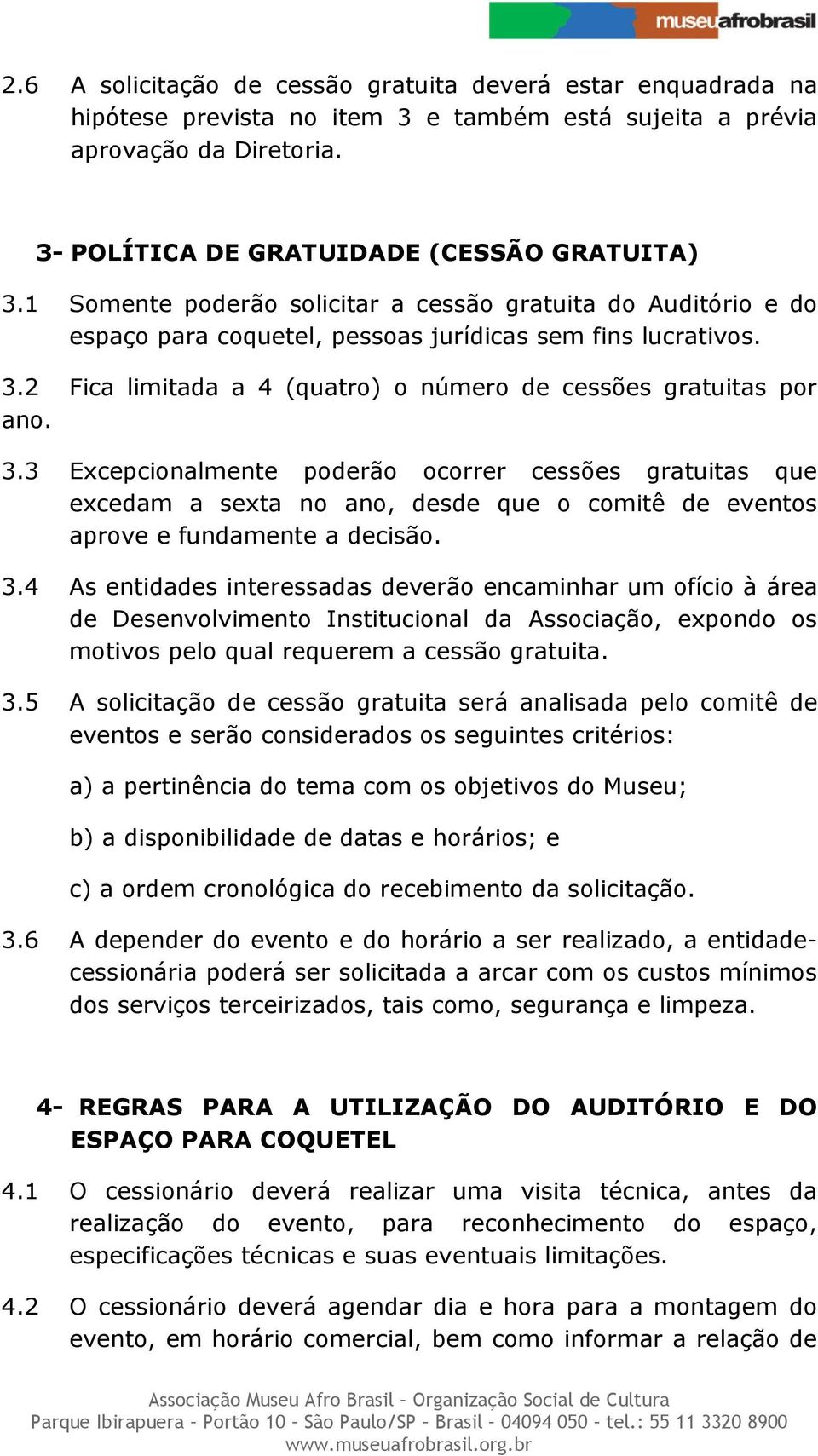 2 Fica limitada a 4 (quatro) o número de cessões gratuitas por ano. 3.