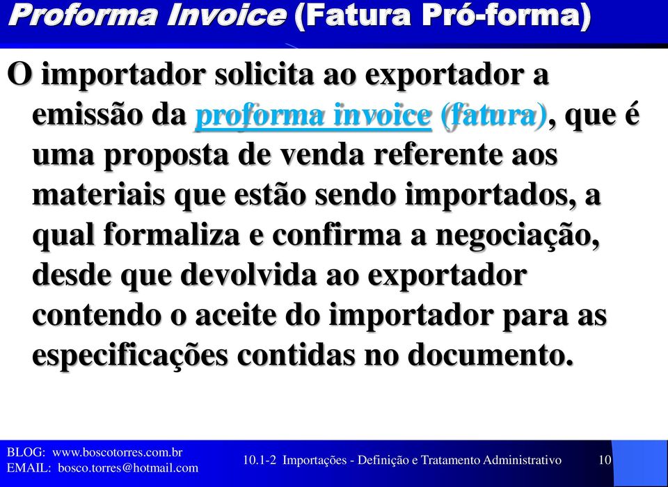 formaliza e confirma a negociação, desde que devolvida ao exportador contendo o aceite do importador