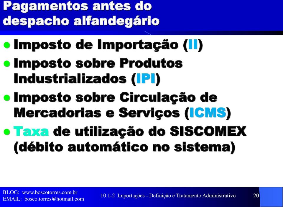 Mercadorias e Serviços (ICMS) Taxa de utilização do SISCOMEX (débito