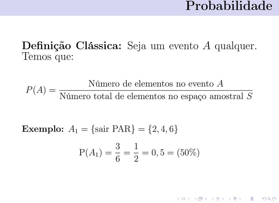 Temos que: P (A) = Número de elementos no evento A Número