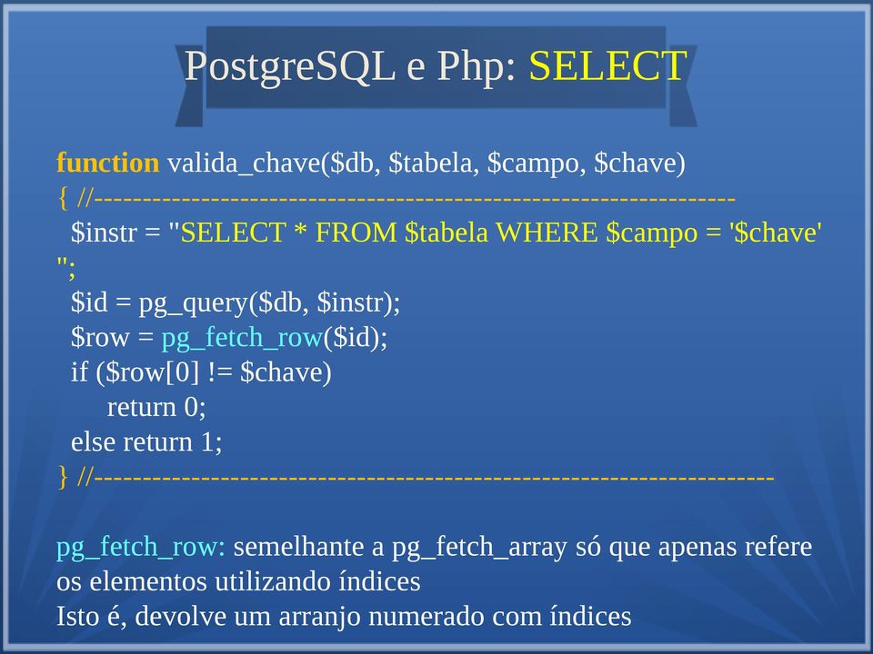 = pg_query($db, $instr); $row = pg_fetch_row($id); if ($row[0]!