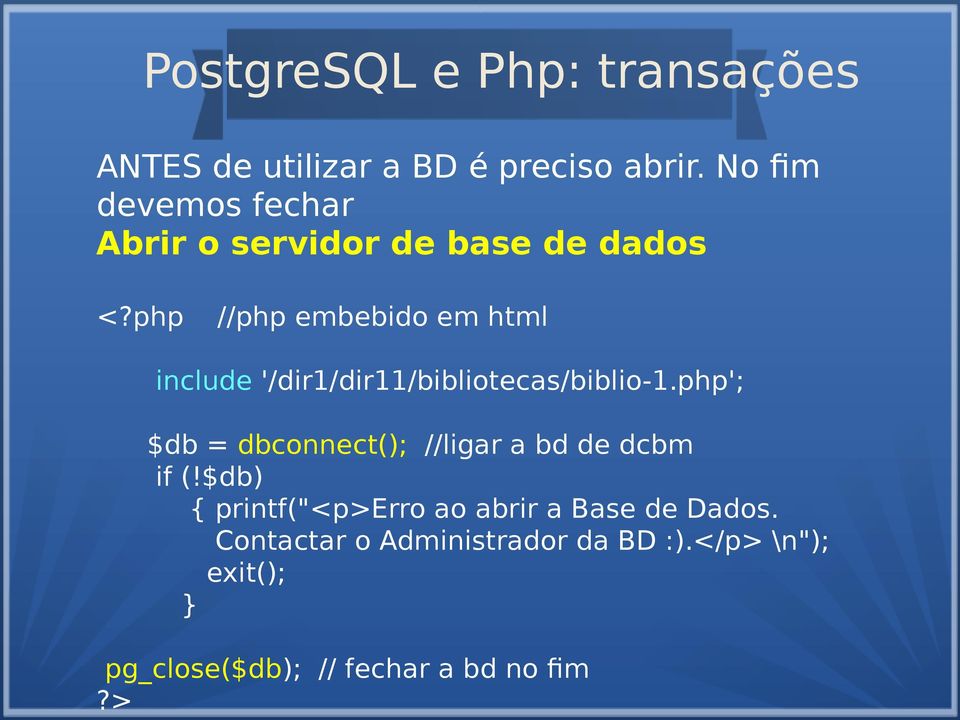 php //php embebido em html include '/dir1/dir11/bibliotecas/biblio-1.