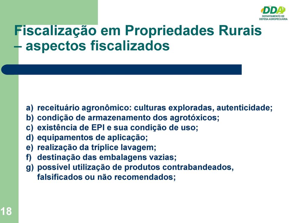 condição de uso; d) equipamentos de aplicação; e) realização da tríplice lavagem; f) destinação das