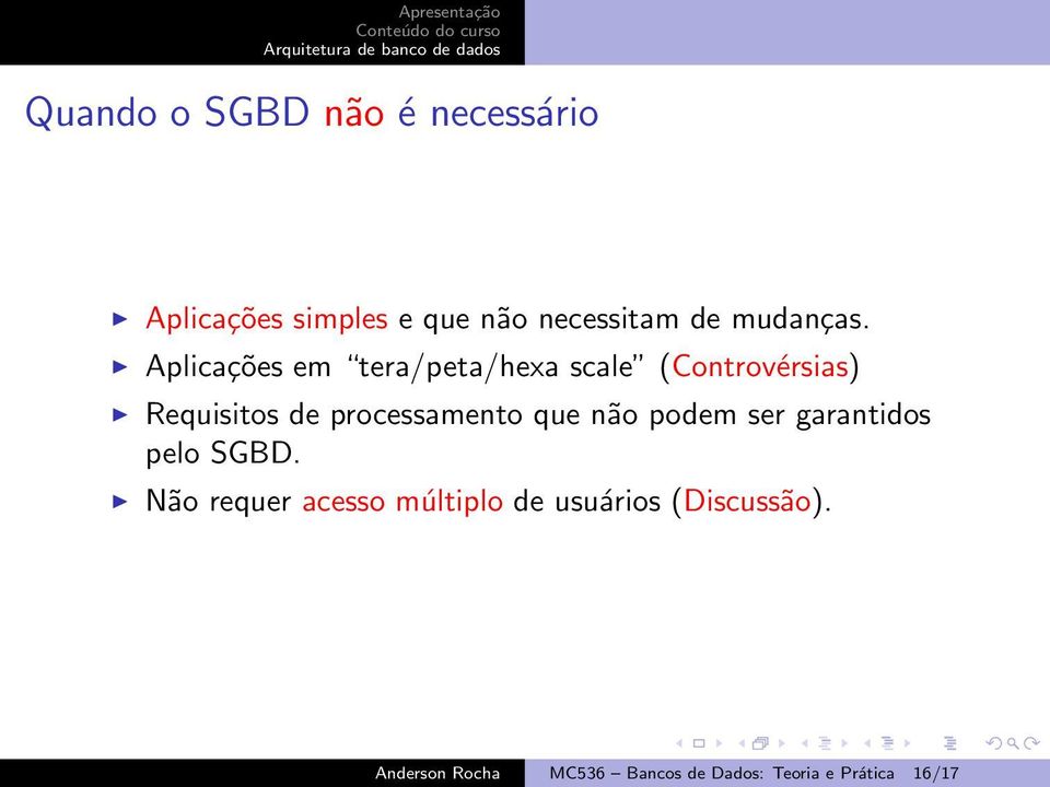 Aplicações em tera/peta/hexa scale (Controvérsias) Requisitos de processamento