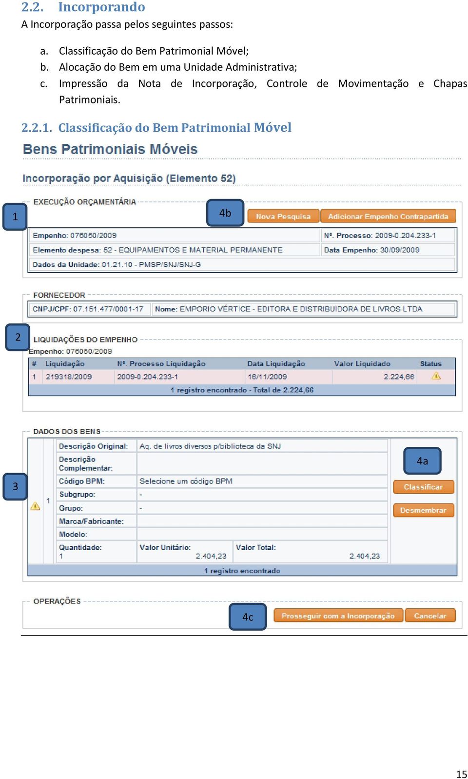 Alocação do Bem em uma Unidade Administrativa; c.