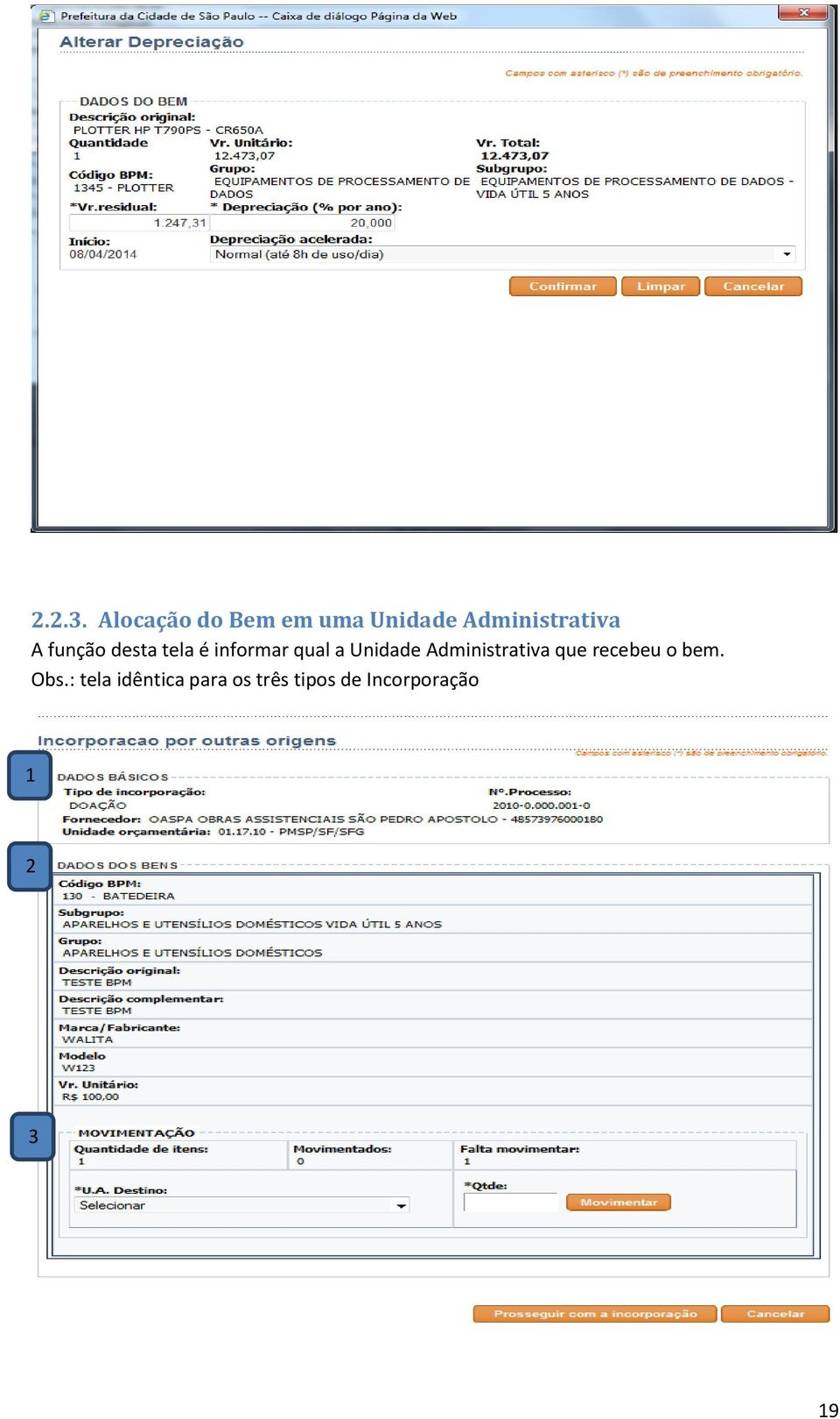 função desta tela é informar qual a Unidade