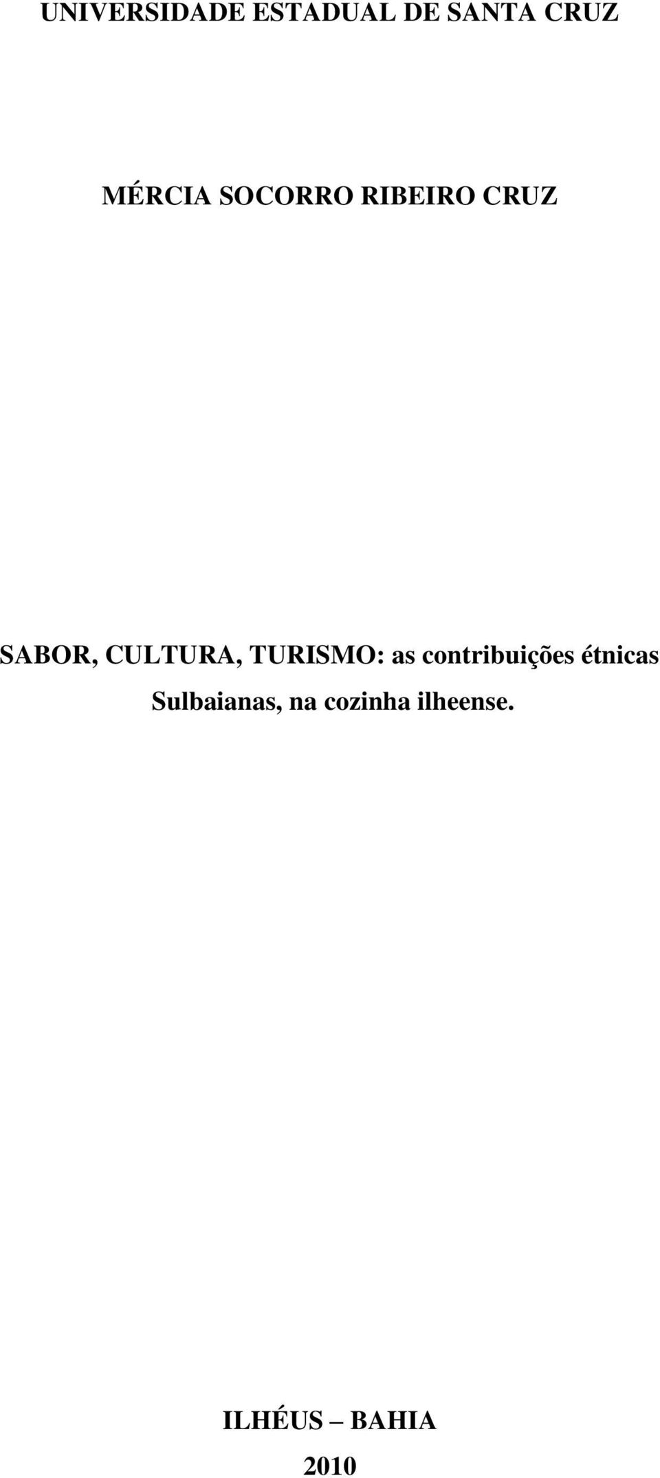 CULTURA, TURISMO: as contribuições