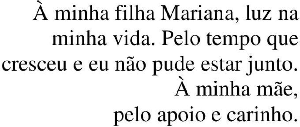 Pelo tempo que cresceu e eu não