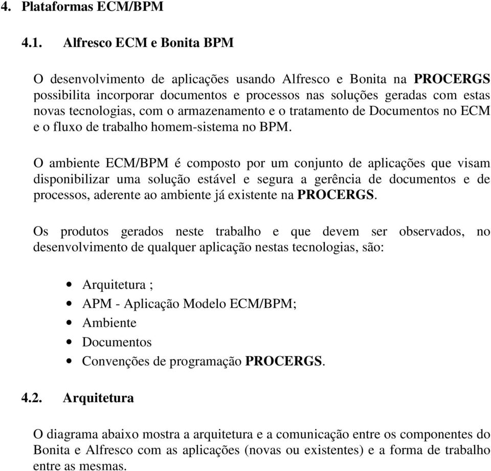 armazenamento e o tratamento de Documentos no ECM e o fluxo de trabalho homem-sistema no BPM.