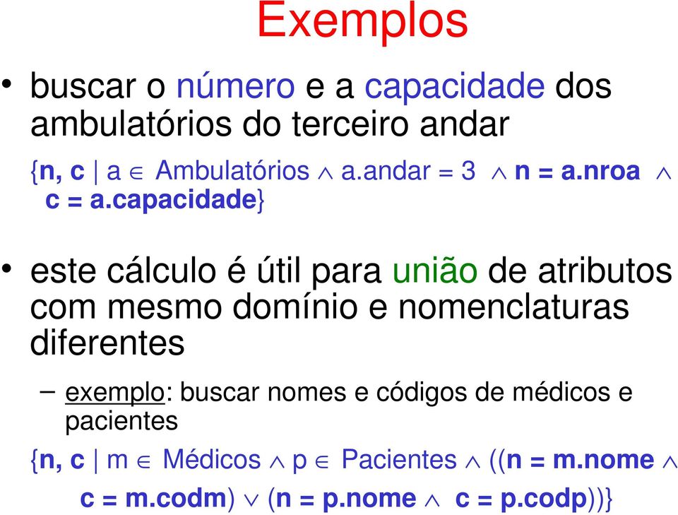 capacidade} este cálculo é útil para união de atributos com mesmo domínio e nomenclaturas