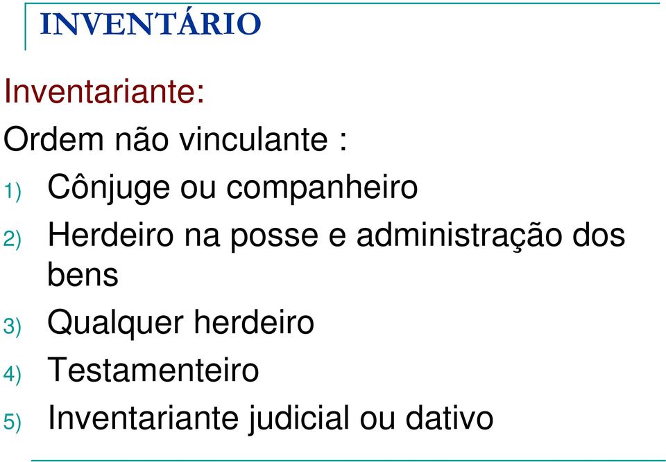 administração dos bens 3) Qualquer herdeiro 4)