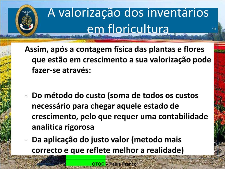 custos necessário para chegar aquele estado de crescimento, pelo que requer uma contabilidade