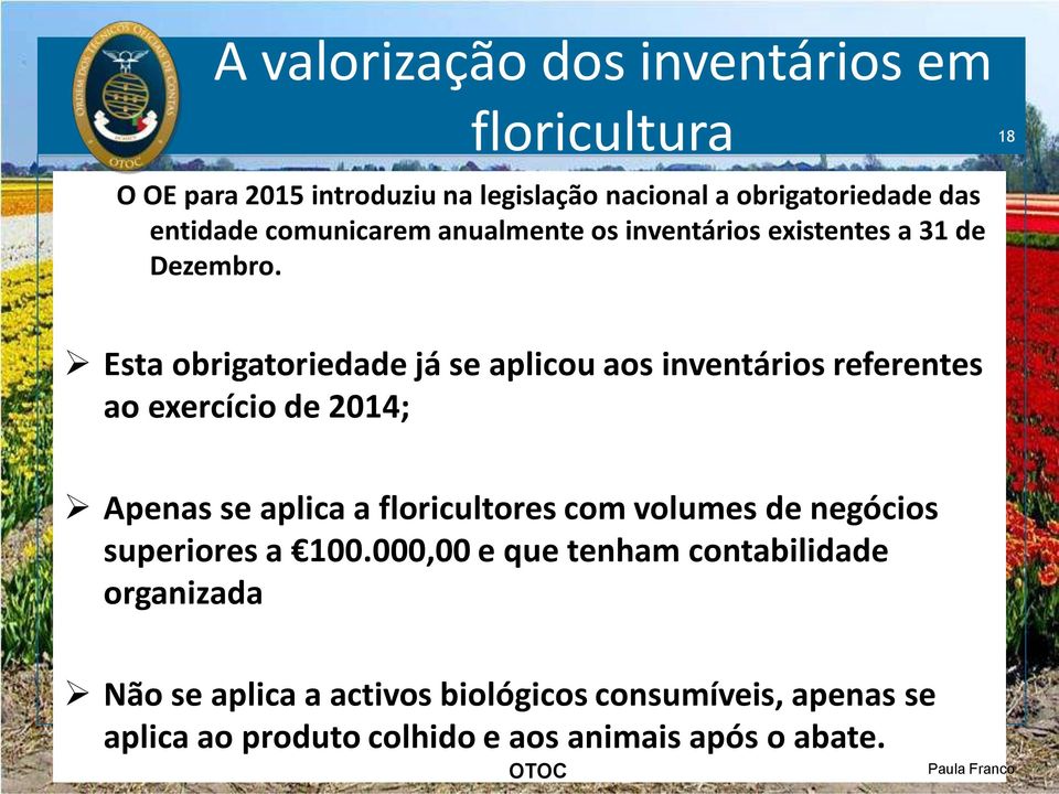 Esta obrigatoriedade já se aplicou aos inventários referentes ao exercício de 2014; Apenas se aplica a floricultores com