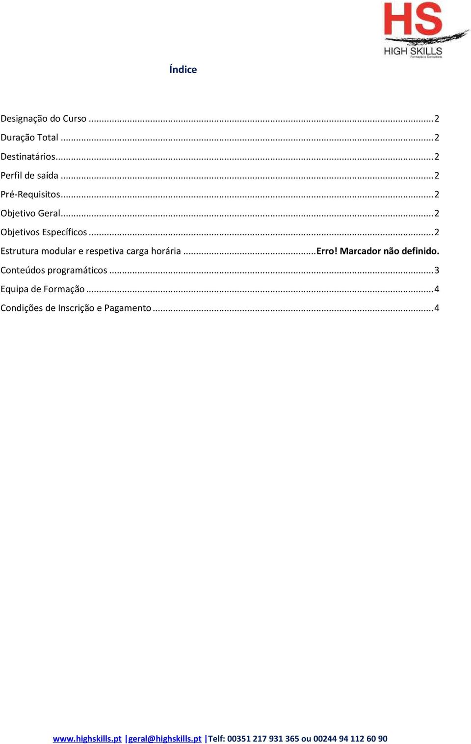 .. 2 Objetivos Específicos... 2 Estrutura modular e respetiva carga horária... Erro!