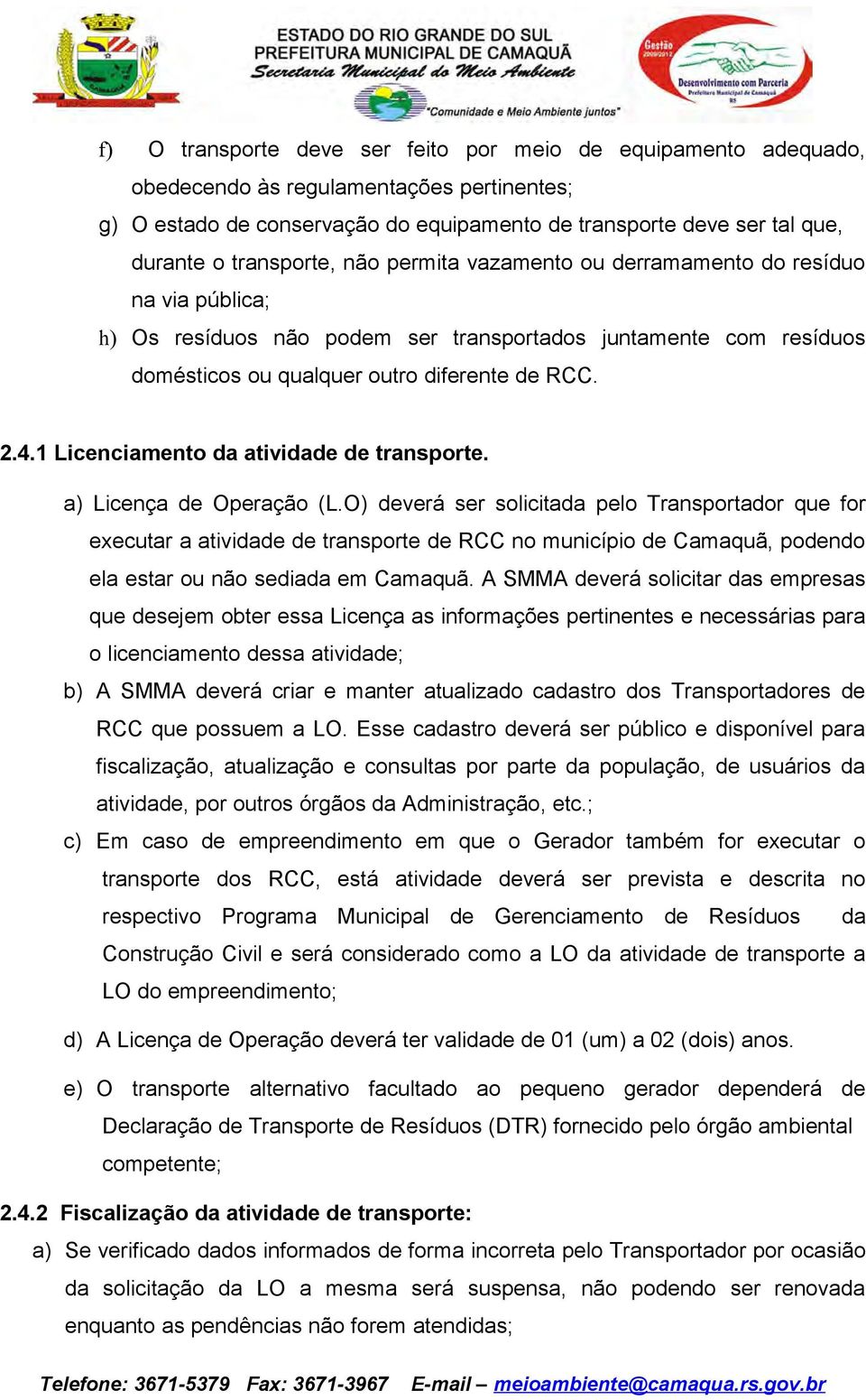 1 Licenciamento da atividade de transporte. a) Licença de Operação (L.