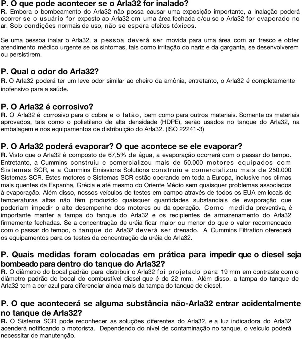 Sob condições normais de uso, não se espera efeitos tóxicos.