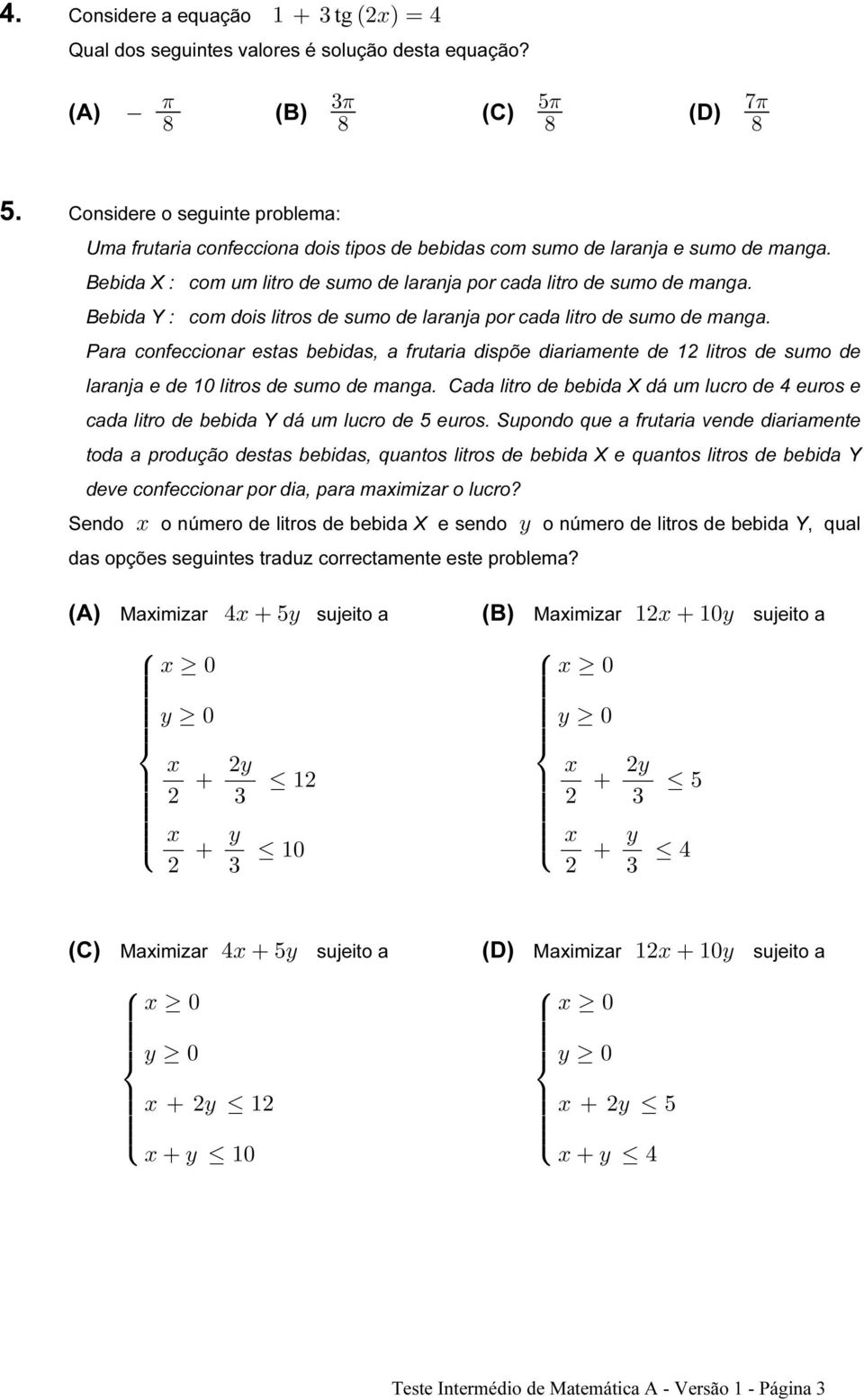 Bebida Y : com dois litros de sumo de laranja por cada litro de sumo de manga.